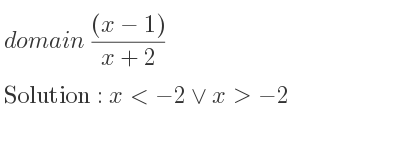 The domain of ((x-1))/(x+2) is x<-2\lor x>-2